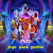 jogo para ganhar dinheiro gratis